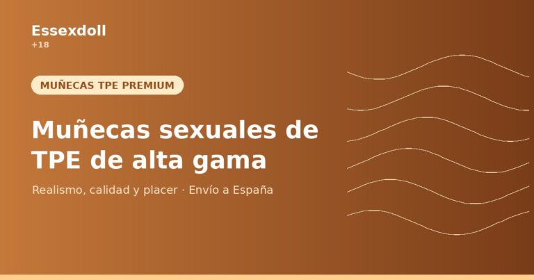 Muñecas sexuales de TPE de alta gama en España: guía completa 4 blog6 banner