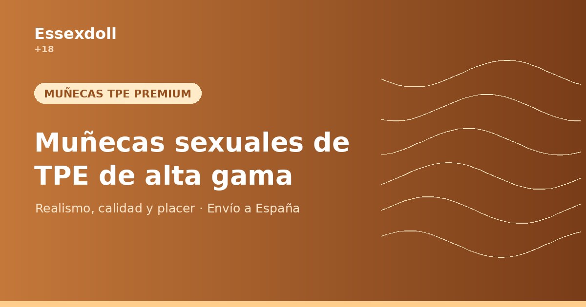 Muñecas sexuales de TPE de alta gama en España: guía completa 1 blog6 banner
